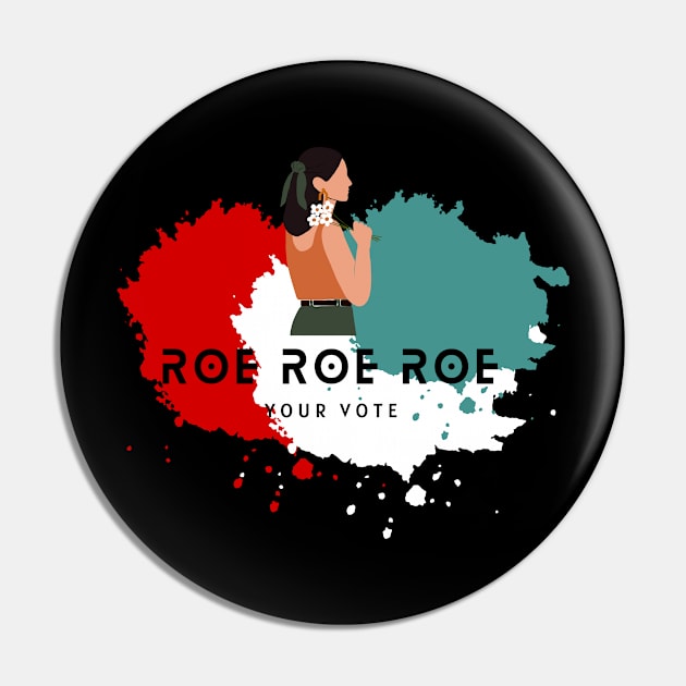 Roe Roe Roe Your Vote Pin by NICHE&NICHE