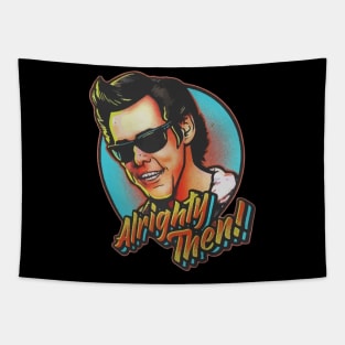 Alrighty Then Ace Ventura Tapestry