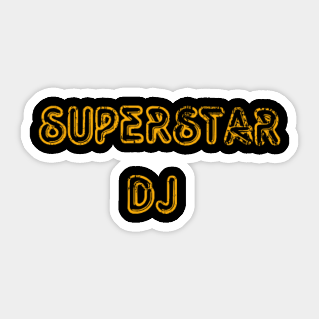 Funny Djs gifts. Superstar Dj. - Superstar Dj - Sticker | TeePublic Funny Djs gifts. Superstar Dj. - Superstar Dj - Sticker | TeePublic