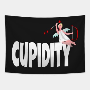 Funny Valentine's Day gift, "Cupidity": the act of falling in Love. Tapestry