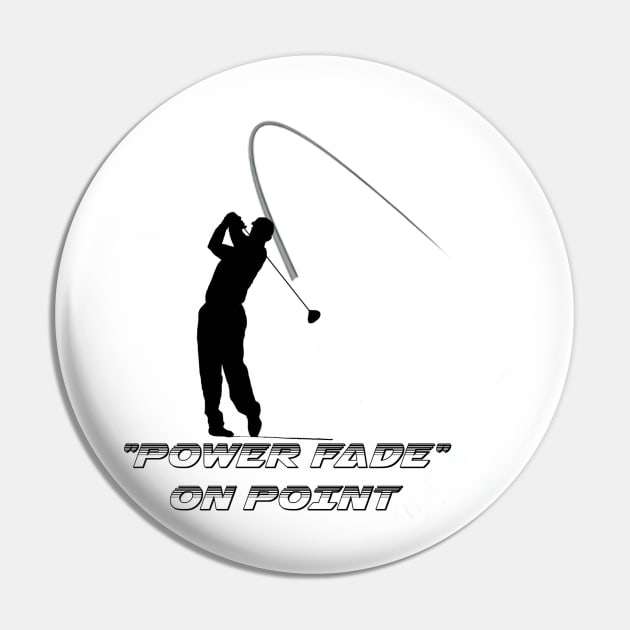 "Power Fade" Slice Golf Pin by ArmChairQBGraphics