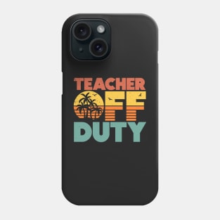 Teacher Off Duty Funny Vacation Sunset Phone Case