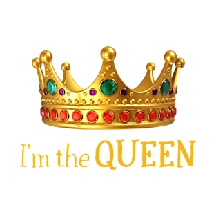 I'm the queen T-Shirt