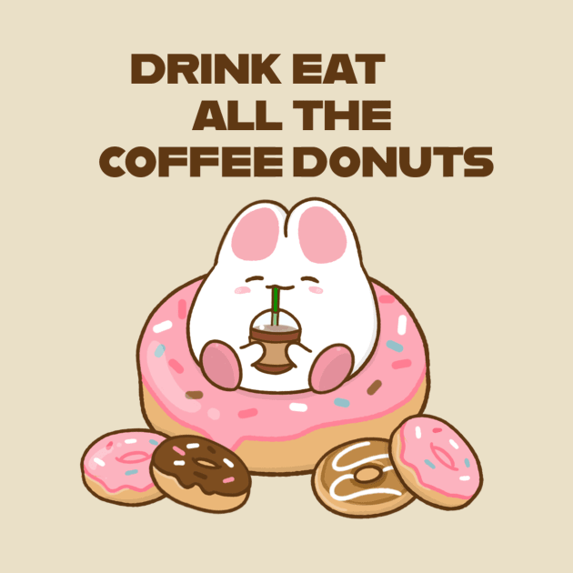 Drink all the Coffee Eat all the Donuts cream by Anicue