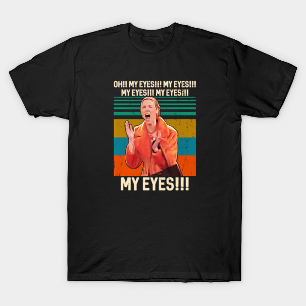 Oh My Eyes My Eyes Friends Meme Lover Tv Show Vintage Phoebe