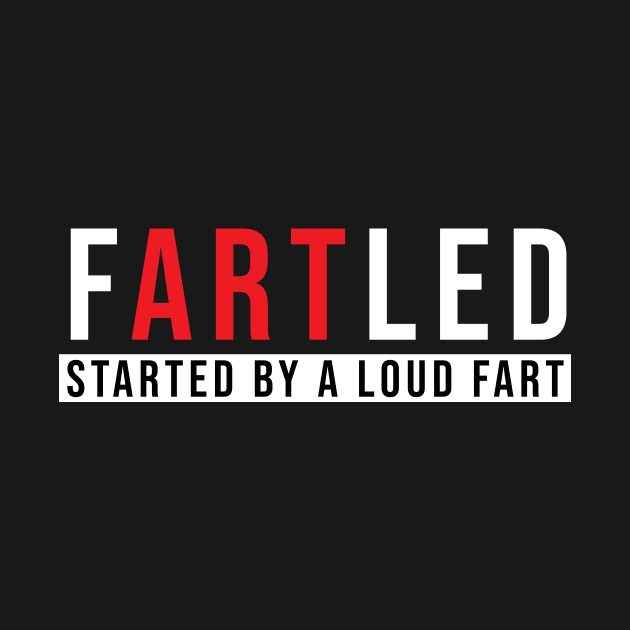 Fartled by awesomeshirts