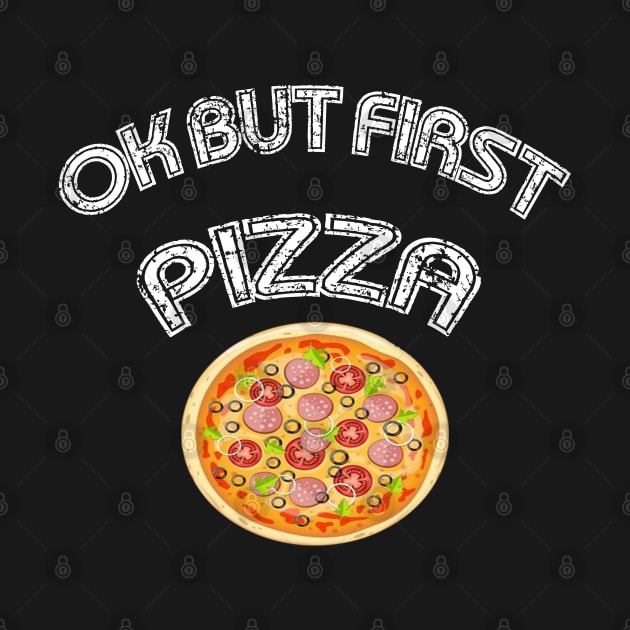 Ok but first pizza, funny design, gift ideas, vintage, pizza day, by Maroon55