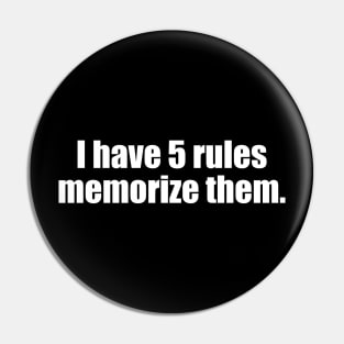 I Have Five Rules Memorize Them. Pin