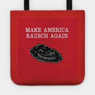 Make America Rausch Again Tote