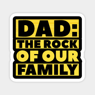 Dad, the Rock of our family. Magnet