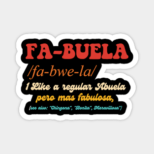 Fa-Buela 1. Like A Regular Abuela Pero Mas Fabulosa Magnet