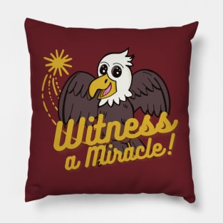 Witness a miracle - An Eagly Hug Pillow