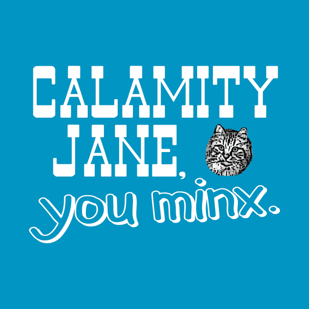 Calamity Jane You Minx - white by Needy Lone Wolf