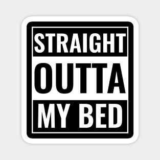 Straight Outta My bed Funny Quarantine Magnet