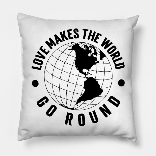 Love Makes the World Go Round v2 Pillow by Emma