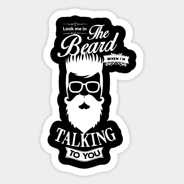 Look Me In The Beard When I'm Talking To You T-Shirt Look Me In The Beard When I'm Talking To You T-Shirt