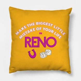 Make The Biggest Little Mistake of Your Life in Reno Pillow