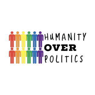 Humanity over politics. T-Shirt