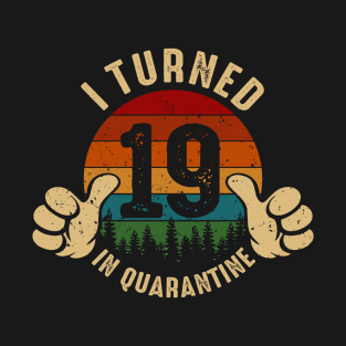 I Turned 19 In Quarantine T-Shirt