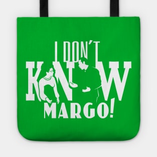 I Don't Know Margo! Tote