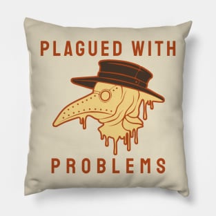 Plagued With Problems Pillow