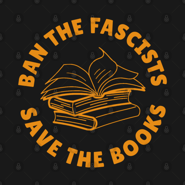 Ban The Fascists Save The Books by denkanysti