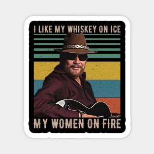 I Like My Whiskey On Ice My Women On Fire Magnet