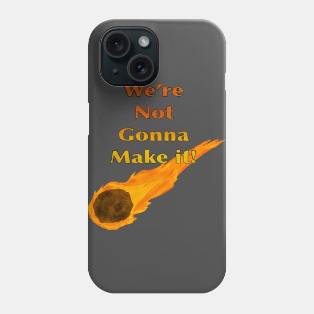 We’re Not Going To Make It! (1 comet) Phone Case by MagicalMouseDesign