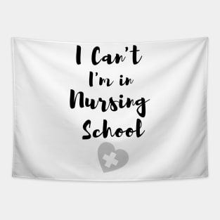 I Can't I'm in Nursing School in black text with heart design Tapestry