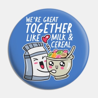 We're Great Together Like Milk & Cereal Pin