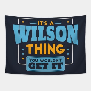 It's a Wilson Thing, You Wouldn't Get It // Wilson Family Last Name Tapestry