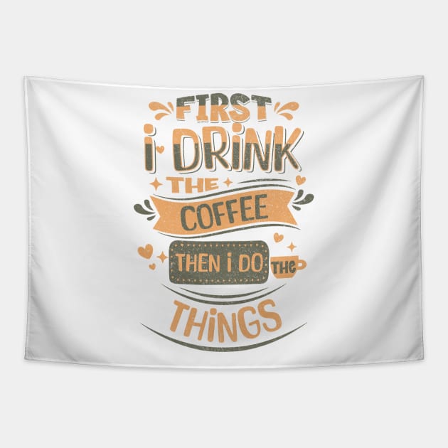 First I drink the coffee then I do the things Tapestry by lakokakr