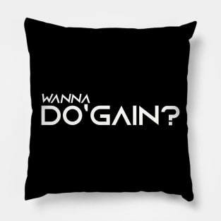 Wanna Do'gain? (White) logo.  For people inspired to build better habits and improve their life. Grab this for yourself or as a gift for another focused on self-improvement. Pillow