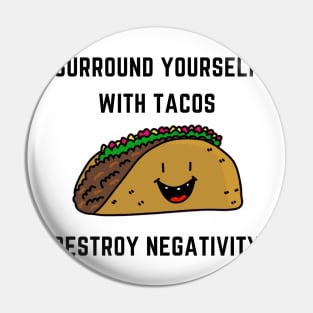 Surround yourself with tacos destroy negativity Pin