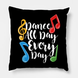 Dance All Day Every Day Pillow