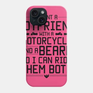 I want a boyfriend and a motorcycle so I can ride them both funny beard lovers Phone Case