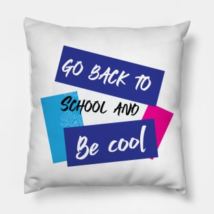 Go back to school and be cool Pillow