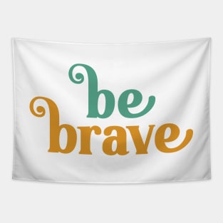 Be Brave Quote Tapestry