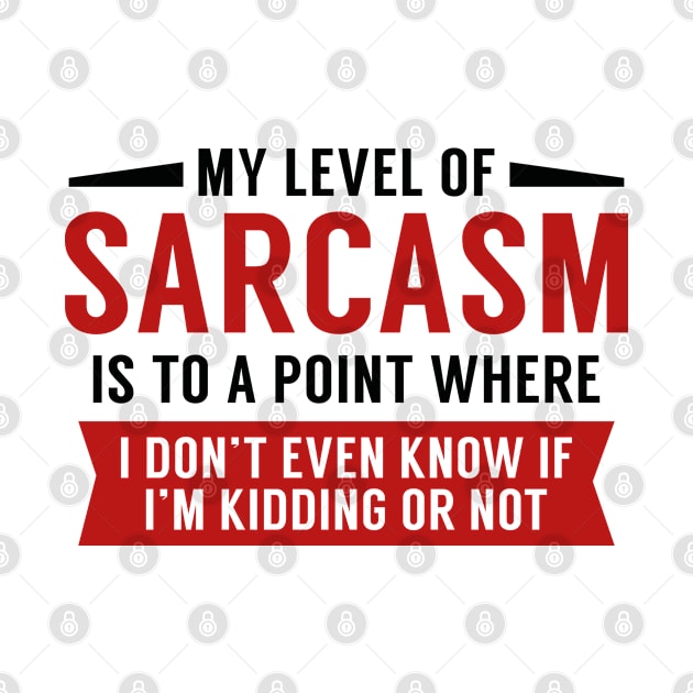 My Level Of Sarcasm by AmazingVision