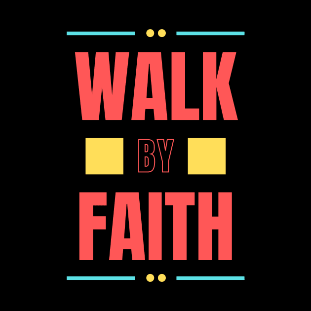 Walk By Faith | Christian Typography by All Things Gospel