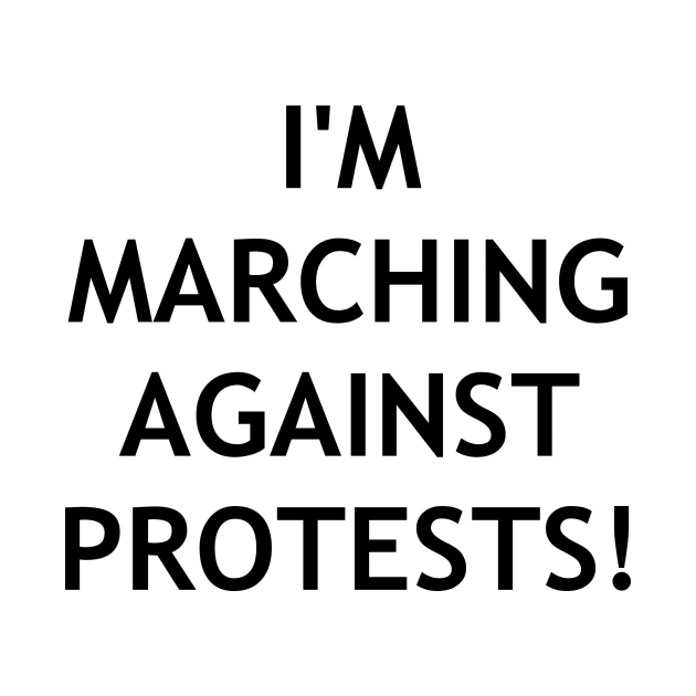 Marching against protests?? by obvioustees