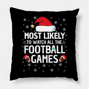 Most Likely To Watch All The Football Games Christmas Family Pillow