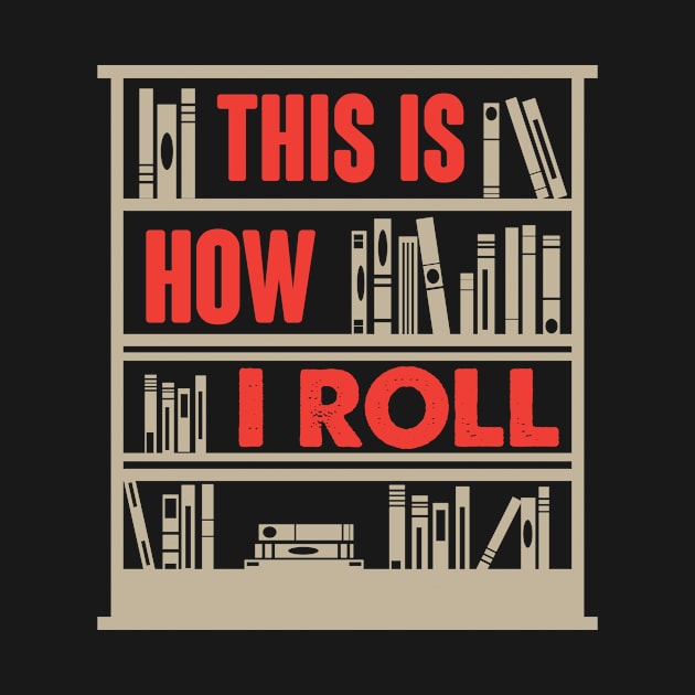 This Is How I Roll librarian by Antrobus