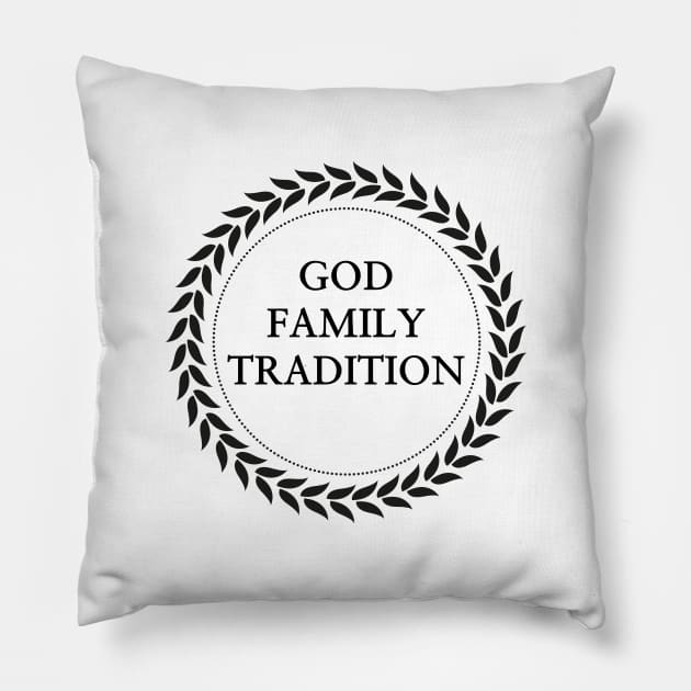 God, family, tradition Pillow by Classical