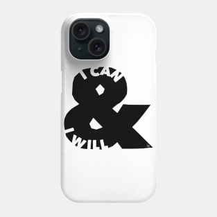 I Can and I will Phone Case