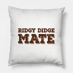 Ridgy Didge Mate Pillow