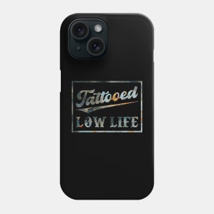 Tattooed Low Life Phone Case