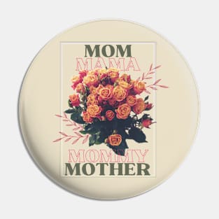 Mom! Mama! Mommy! Mother! Pin