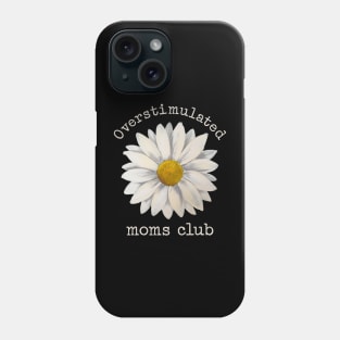 Overstimulated Moms Club Phone Case