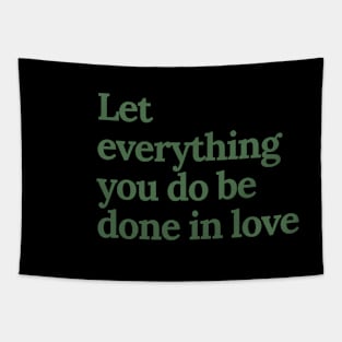 Let everything you do be done in love Tapestry